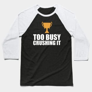 CEO Entrepreneur - Too Busy Crushing It Baseball T-Shirt